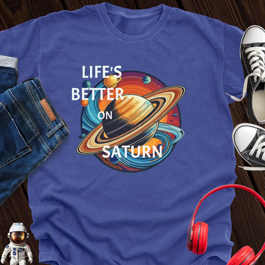 Life's Better on Saturn T-Shirt